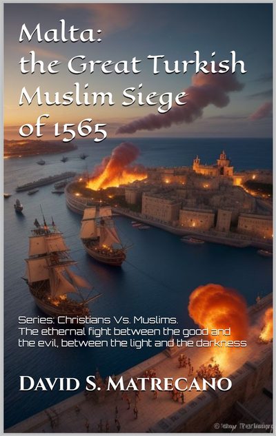Malta: the Great Turkish Muslim Siege of 1565